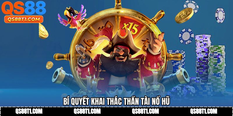 Bí quyết khai thác Thần tài nổ hũ