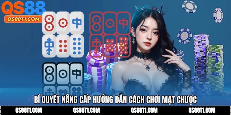 Bí quyết nâng cấp Hướng dẫn cách chơi mạt chược