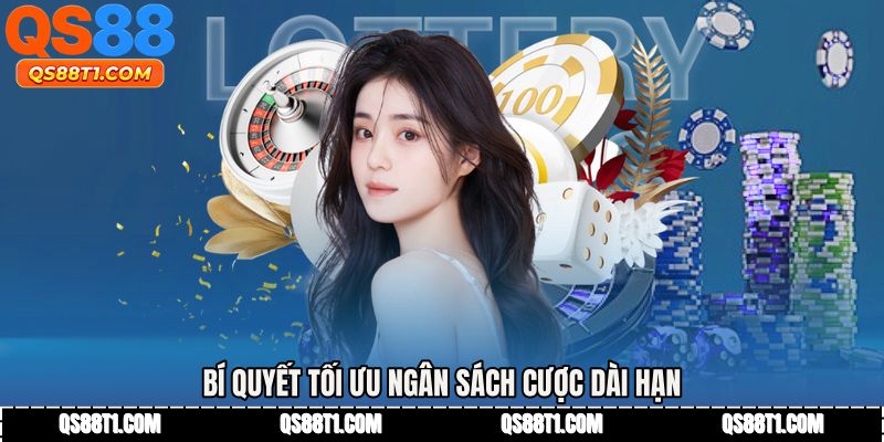 Bí quyết tối ưu ngân sách cược dài hạn