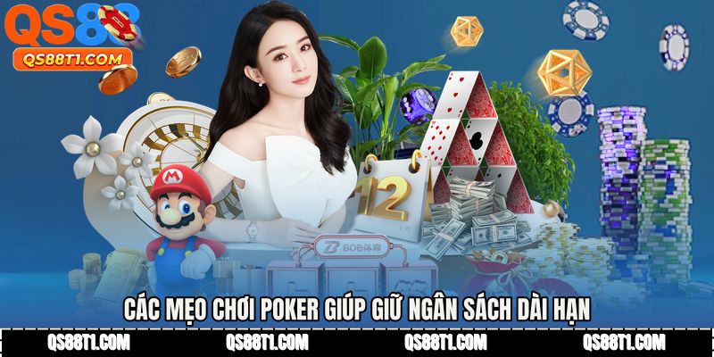 Các mẹo chơi poker giúp giữ ngân sách dài hạn