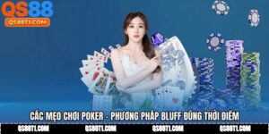 Các Mẹo Chơi Poker - Phương Pháp Bluff Đúng Thời Điểm