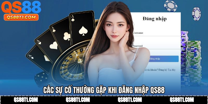 Các sự cố thường gặp khi Đăng nhập QS88