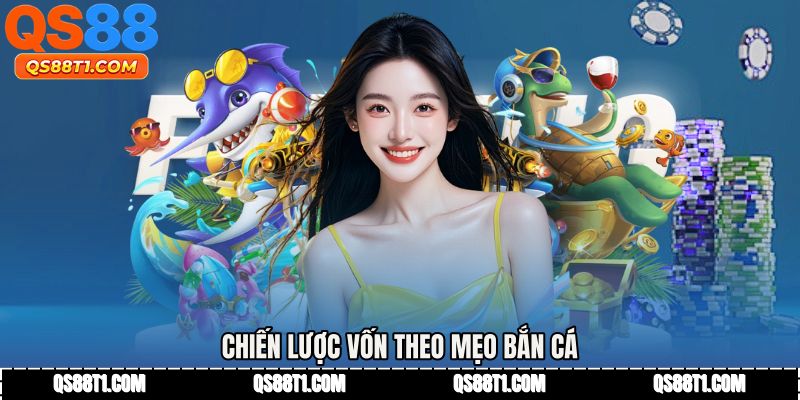 Chiến lược vốn theo Mẹo bắn cá