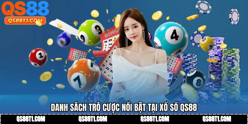 Danh sách trò cược nổi bật tại Xổ số QS88