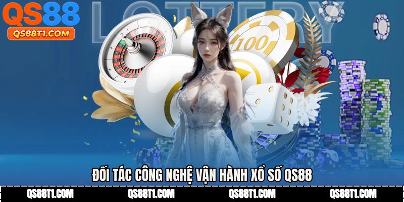 Đối tác công nghệ vận hành Xổ số QS88