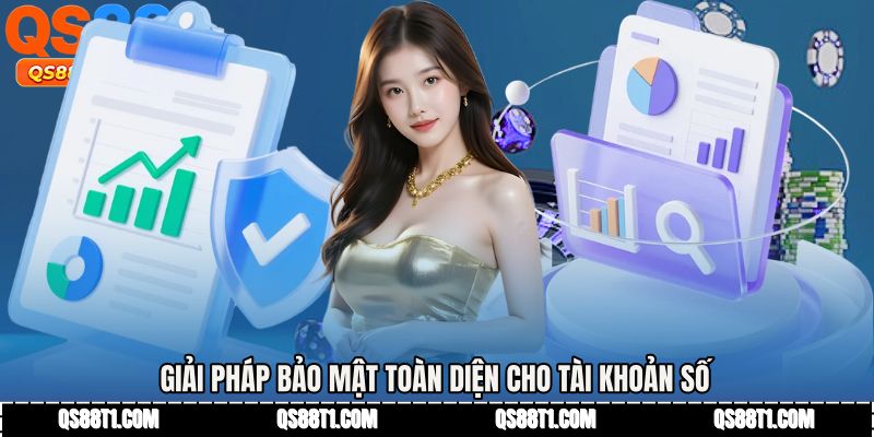 Giải pháp bảo mật toàn diện cho tài khoản số