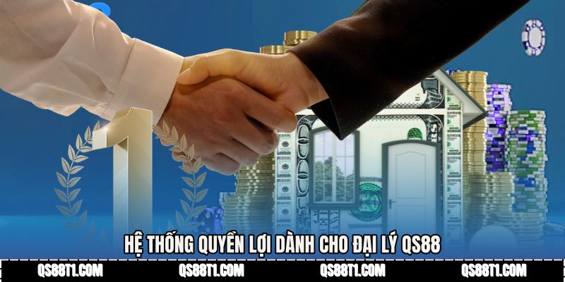 Hệ thống quyền lợi dành cho Đại lý QS88