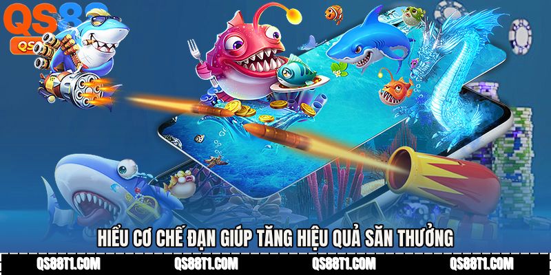 Hiểu cơ chế đạn giúp tăng hiệu quả săn thưởng