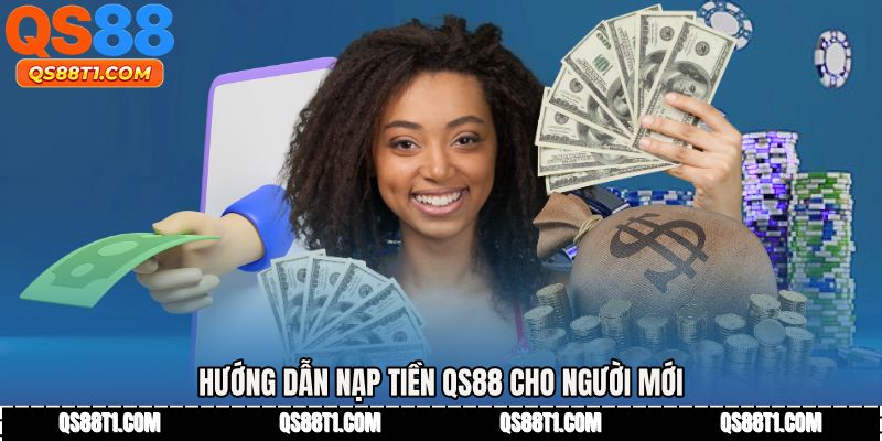 Hướng dẫn Nạp tiền QS88 cho người mới