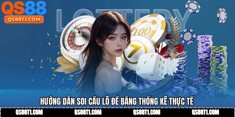 Hướng dẫn soi cầu lô đề bằng thống kê thực tế