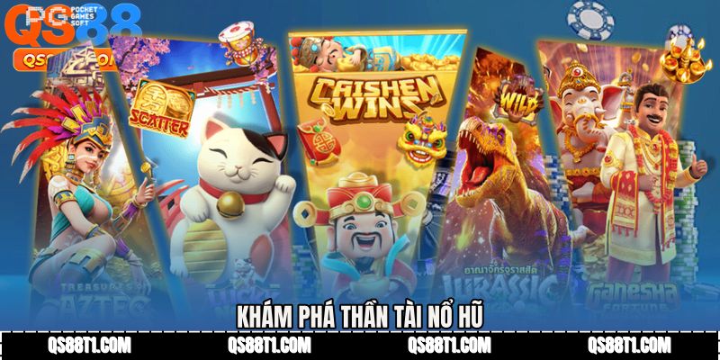 Khám phá Thần tài nổ hũ