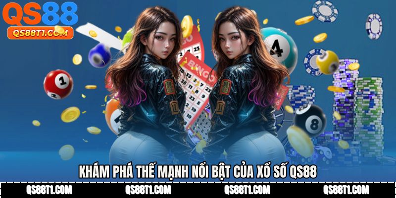 Khám phá thế mạnh nổi bật của Xổ số QS88