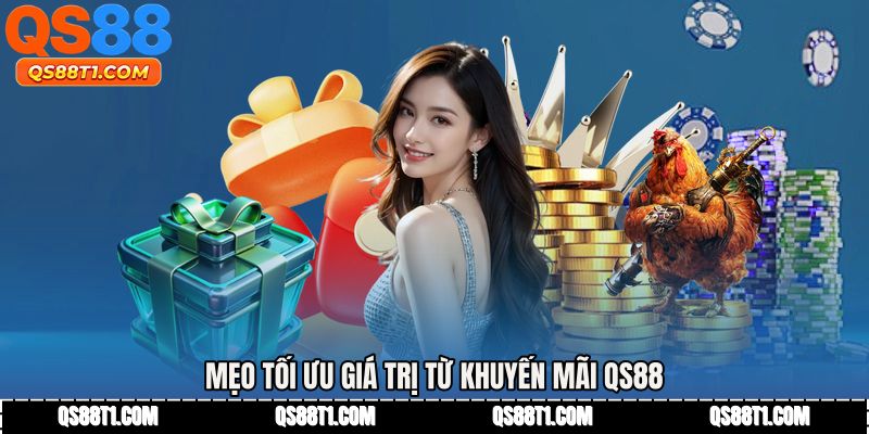 Mẹo tối ưu giá trị từ Khuyến mãi QS88