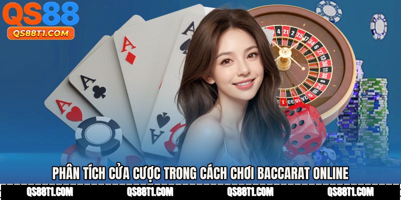 Phân tích cửa cược trong Cách chơi baccarat online