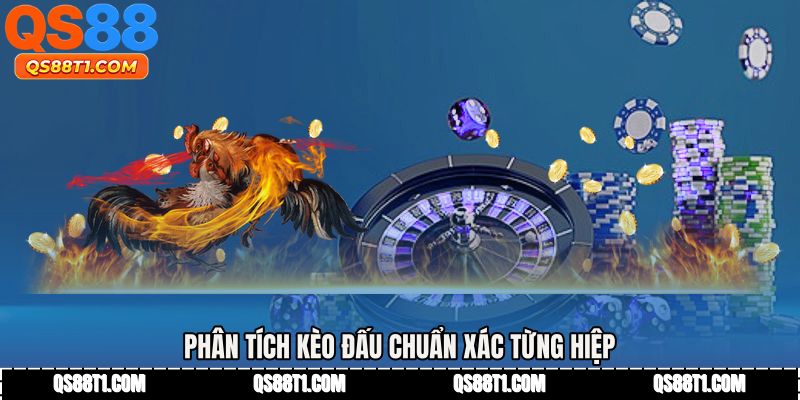 Phân tích kèo đấu chuẩn xác từng hiệp