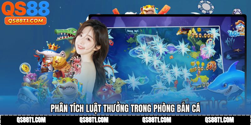 Phân tích luật thưởng trong phòng bắn cá
