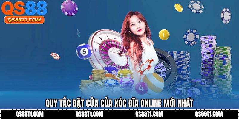 Quy tắc đặt cửa của Xóc đĩa online mới nhất