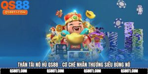 Thần Tài Nổ Hũ QS88 - Cơ Chế Nhân Thưởng Siêu Bùng Nổ