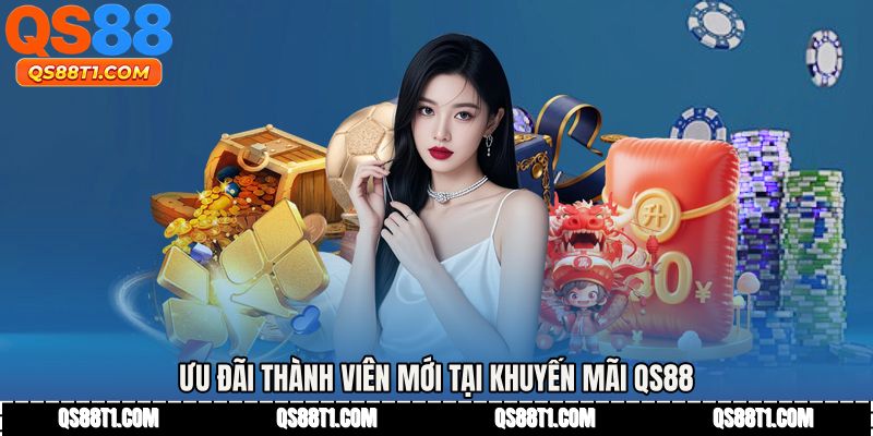 Ưu đãi thành viên mới tại Khuyến mãi QS88